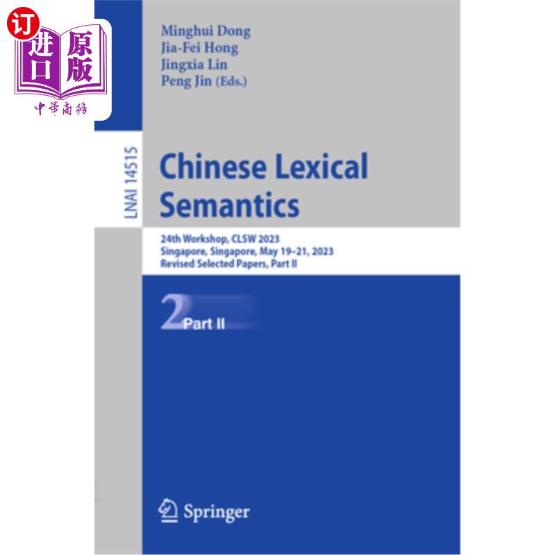海外直订Chinese Lexical Semantics: 24th Workshop, Clsw 2023, Singapore, Singapore, May 1 Chinese Le