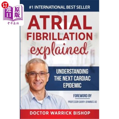 海外直订医药图书Atrial Fibrillation Explained: Understanding The Next Cardiac Epidemic 心房颤动解释：了解下一次心脏