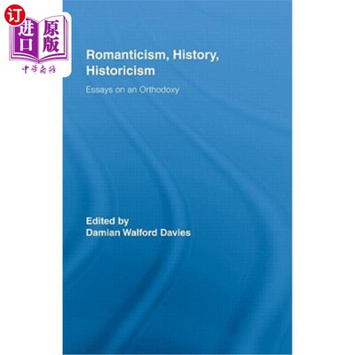 海外直订Romanticism, History, Historicism: Essays on an Orthodoxy 浪漫主义，历史，历史主义:正统论文集