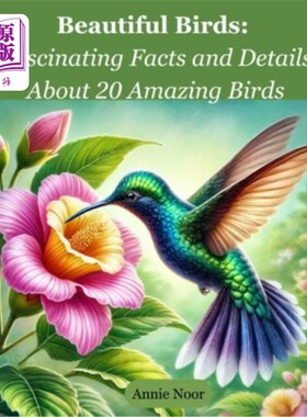 海外直订Beautiful Birds: Fascinating Facts and Details About 20 Amazing Birds 美丽的鸟类：关于20种神奇鸟类的迷人事