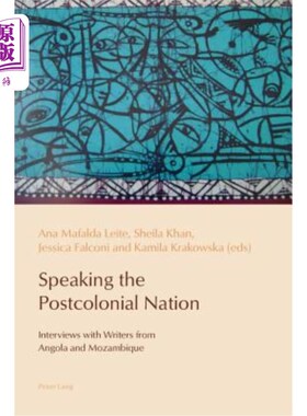 海外直订Speaking the Postcolonial Nation: Interviews with Writers from Angola and Mozamb 讲述后殖民国家:对安哥拉和