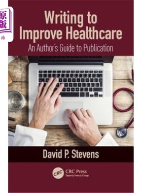 海外直订医药图书Writing to Improve Healthcare: An Author's Guide to Scholarly Publication, First 写作以改善医疗保健