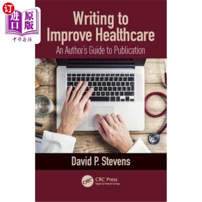 海外直订医药图书Writing to Improve Healthcare: An Author's Guide to Scholarly Publication, First 写作以改善医疗保健