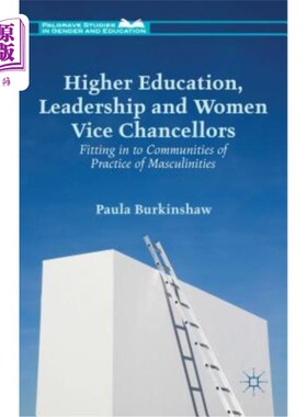 海外直订Higher Education, Leadership and Women Vice Chancellors: Fitting in to Communiti 高等教育、领导力和女性副校