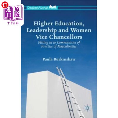 海外直订Higher Education, Leadership and Women Vice Chancellors: Fitting in to Communiti 高等教育、领导力和女性副校