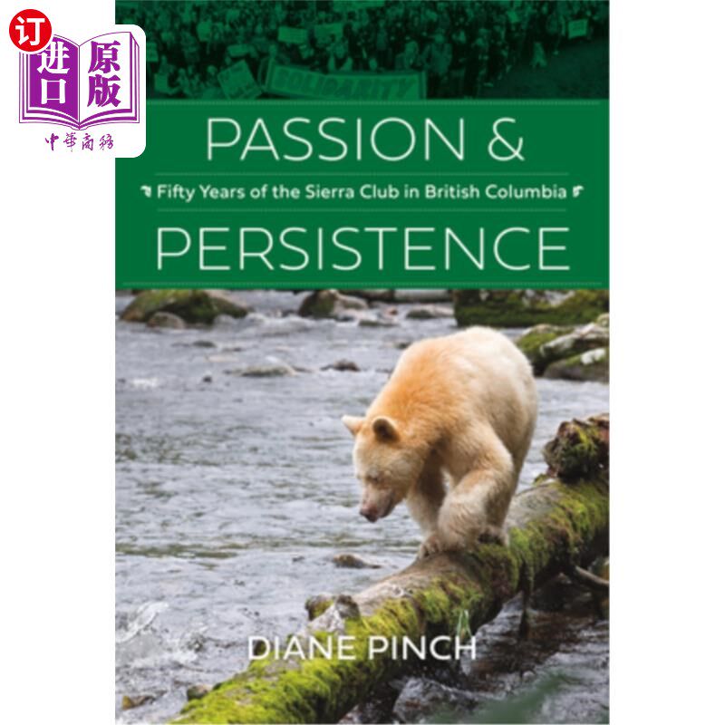 海外直订Passion and Persistence: Fifty Years of the Sierra Club in British Columbia, 196 激情与坚持：不列颠哥伦比亚省塞