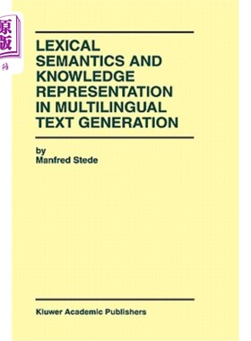 海外直订Lexical Semantics and Knowledge Representation in Multilingual Text Generation 多语言文本生成中的词汇语义和知识