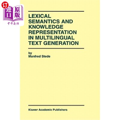 海外直订Lexical Semantics and Knowledge Representation in Multilingual Text Generation 多语言文本生成中的词汇语义和知识