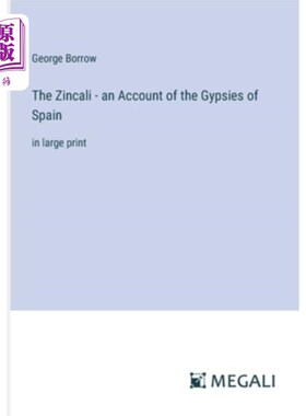 海外直订The Zincali - an Account of the Gypsies of Spain: in large print
