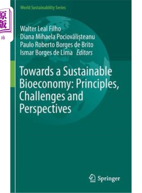 海外直订Towards a Sustainable Bioeconomy: Principles, Challenges and Perspectives 可持续生物经济：原则、挑战和展望