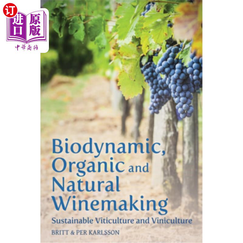 海外直订Biodynamic, Organic and Natural Winemaking: Sustainable Viticulture and Vinicult 生物动力、有机和自然酿酒：