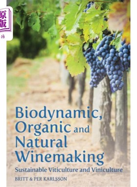 海外直订Biodynamic, Organic and Natural Winemaking: Sustainable Viticulture and Vinicult 生物动力、有机和自然酿酒：
