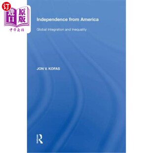 Global 全球一体化与不平等 from 独立于美国 海外直订Independence Inequality Integration America and