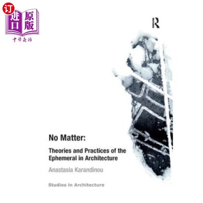 海外直订No Matter: Theories and Practices of the Ephemeral in Architecture 《无所谓:建筑中转瞬即逝的理论与实践》