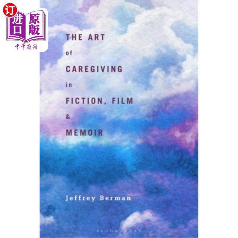 海外直订The Art of Caregiving in Fiction, Film, and Memoir 小说、电影和回忆录中的照料艺术