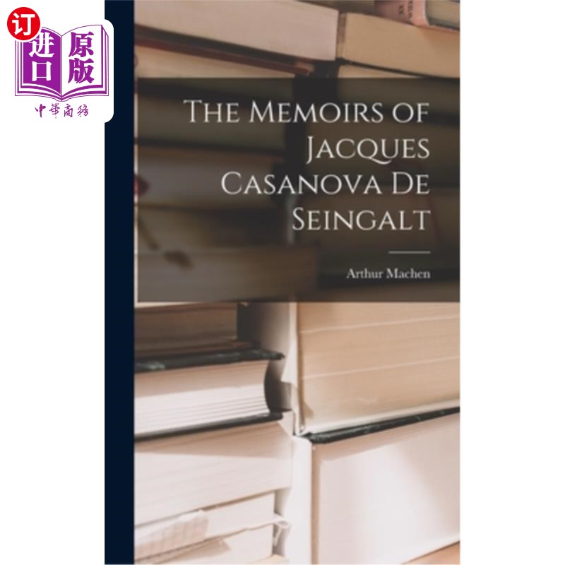 海外直订The Memoirs of Jacques Casanova De Seingalt 雅克·卡萨诺瓦·德·塞因戈尔特回忆录