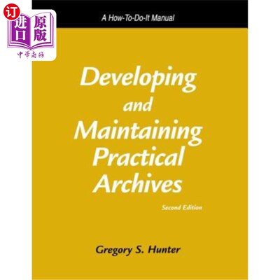 海外直订Developing and Maintaining Practical Archives: A How-To-Do-It Manual 开发和维护实用档案：如何操作手册