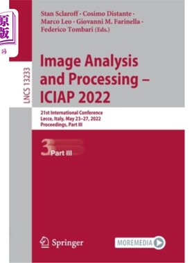 海外直订Image Analysis and Processing - Iciap 2022: 21st International Conference, Lecce 图像分析与处理- Iciap