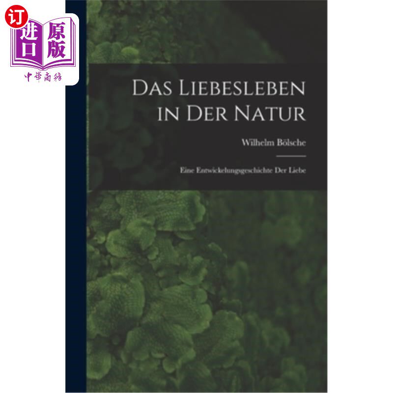 海外直订Das Liebesleben in der Natur: Eine Entwickelungsgeschichte der Liebe 大自然中的爱情生活，爱情的由来