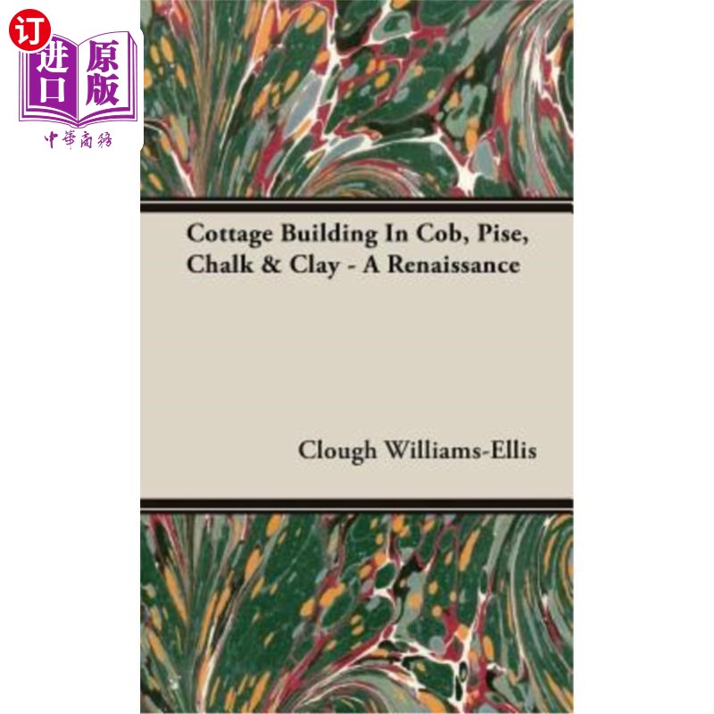 海外直订Cottage Building in Cob, Pise, Chalk & Clay - A Renaissance Cob、Pise、粉笔和粘土的平房建筑——文艺复兴