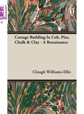 海外直订Cottage Building in Cob, Pise, Chalk & Clay - A Renaissance Cob、Pise、粉笔和粘土的平房建筑——文艺复兴
