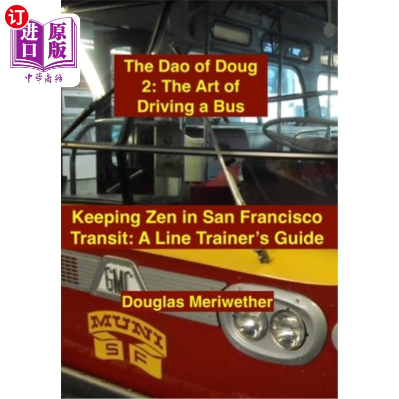 海外直订The Dao of Doug 2: The Art of Driving a Bus: Keeping Zen in San Francisco Transi 道格之道2：驾驶公共汽车的