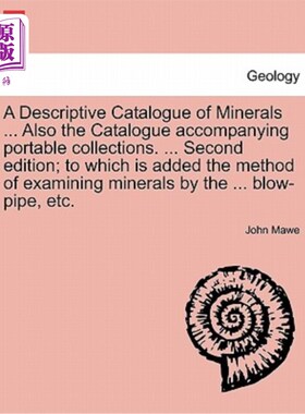 海外直订A Descriptive Catalogue of Minerals ... Also the Catalogue Accompanying Portable 矿物描述目录…还有便携式收