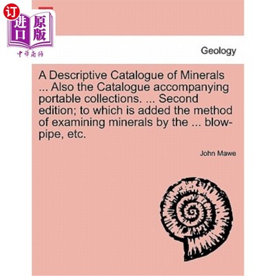 海外直订A Descriptive Catalogue of Minerals ... Also the Catalogue Accompanying Portable 矿物描述目录…还有便携式收
