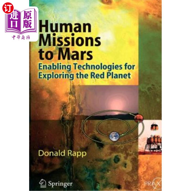 海外直订Human Missions to Mars: Enabling Technologies for Exploring the Red Planet 人类火星任务:探索这颗红色星球的技术