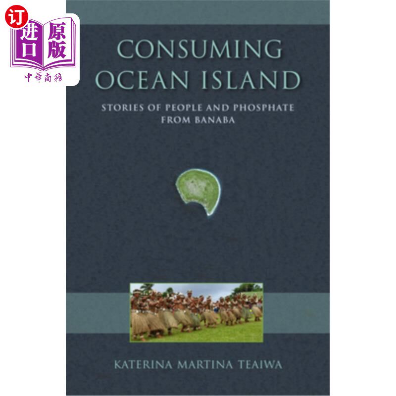 海外直订Consuming Ocean Island: Stories of People and Phosphate from Banaba 消费海岛：巴纳巴人和磷酸盐的故事