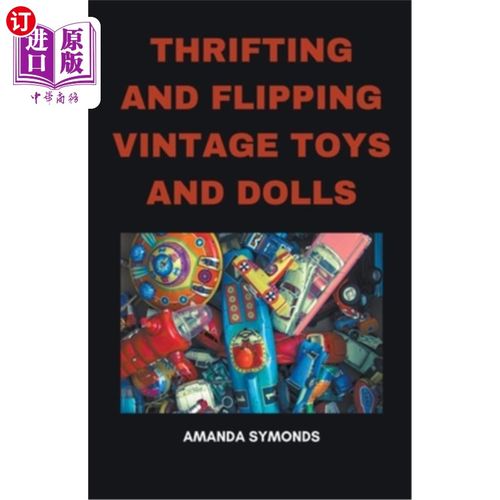 海外直订Thrifting and Flipping Vintage Toys and Dolls 节俭和翻转老式玩具和娃娃