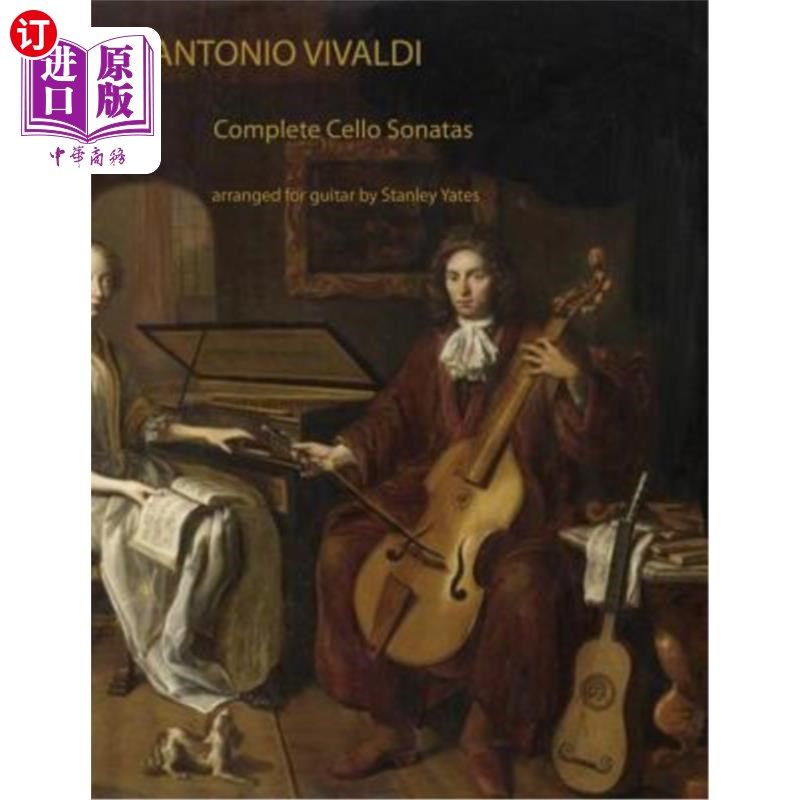 海外直订Antonio Vivaldi: Complete Cello Sonatas Arranged for Solo Guitar 安东尼奥·维瓦尔第：为吉他独奏改编的大提琴