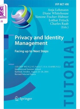 海外直订Privacy and Identity Management. Facing Up to Next Steps: 11th Ifip Wg 9.2, 9.5, 隐私和身份管理。面对下一步