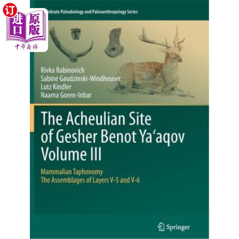 海外直订The Acheulian Site of Gesher Benot Ya'aqov Volume III: Mammalian Taphonomy. the  Gesher Benot Ya