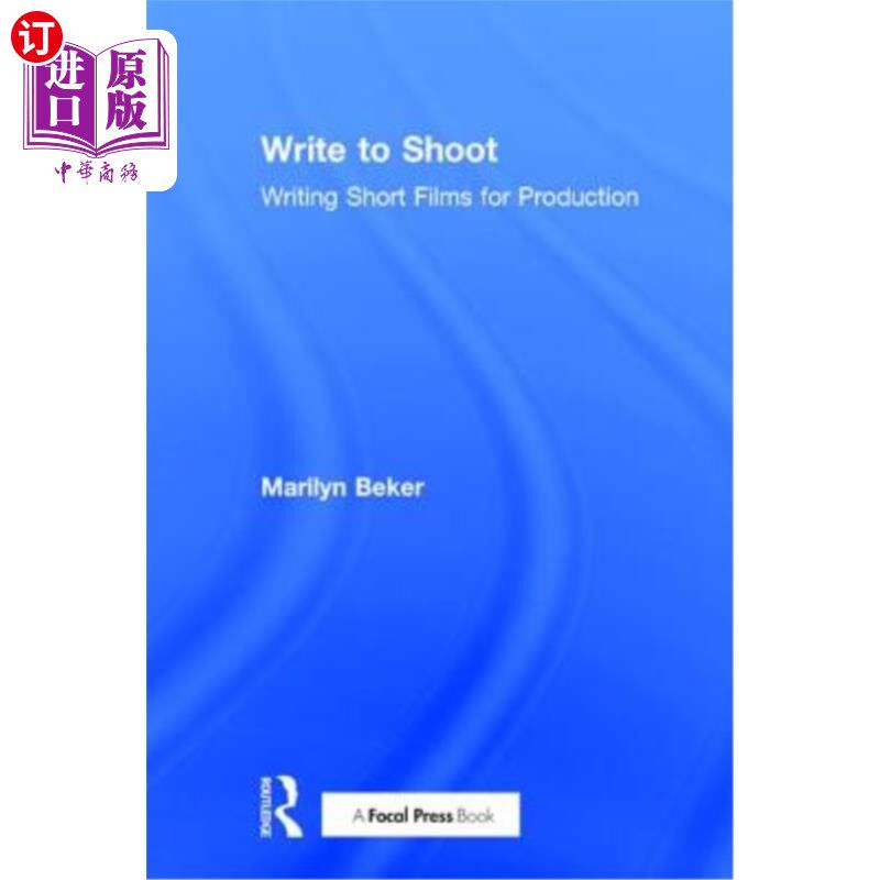 海外直订Write to Shoot: Writing Short Films for Production 为拍摄而写:为制作而写短片