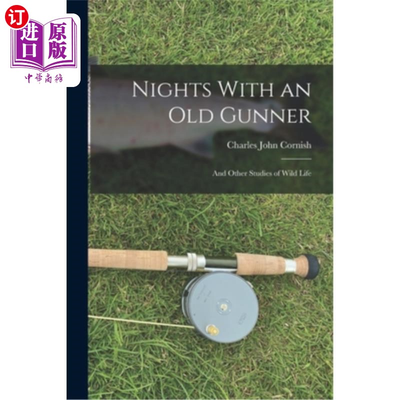 海外直订Nights With an Old Gunner: And Other Studies of Wild Life 与老炮手的夜晚:野生动物的其他研究