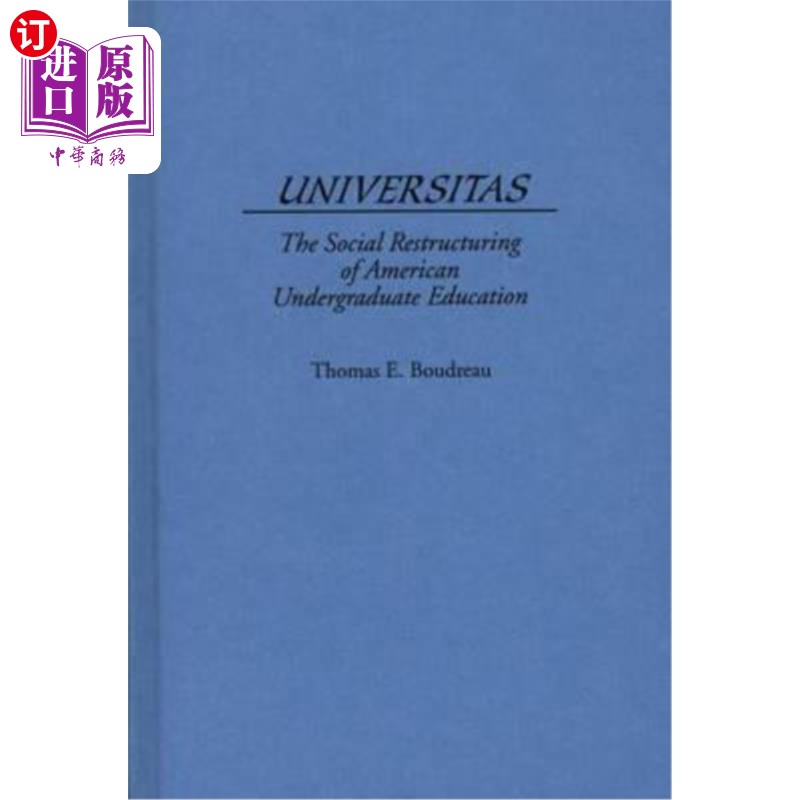海外直订Universitas: The Social Restructuring of American Undergraduate Education 大学：美国本科教育的社会重构