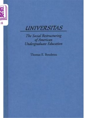 海外直订Universitas: The Social Restructuring of American Undergraduate Education 大学：美国本科教育的社会重构