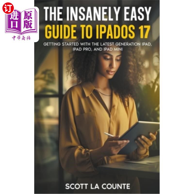 海外直订The Insanely Easy Guide to iPadOS 17: Getting Started with the Latest Generation 《iPadOS 17