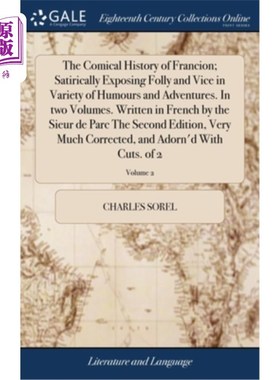 海外直订The Comical History of Francion; Satirically Exposing Folly and Vice in Variety  《弗朗西翁的喜剧史》在各种