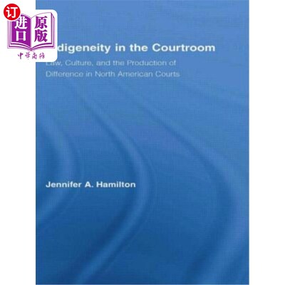 海外直订Indigeneity in the Courtroom: Law, Culture, and the Production of Difference in  法庭中的贫困：法律、文化和
