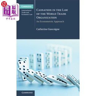 海外直订Causation in the Law of the World Trade Organiza... 世界贸易组织法中的因果关系