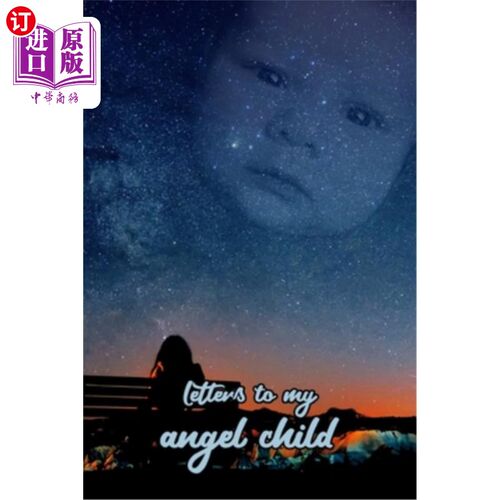 海外直订Letters to my angel child: Everything I could never tell you. 给我天使般的孩子的信：我永远无法告诉你的一切
