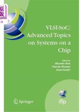海外直订Vlsi-Soc: Advanced Topics on Systems on a Chip: A Selection of Extended Versions 超大规模集成电路Soc：芯片