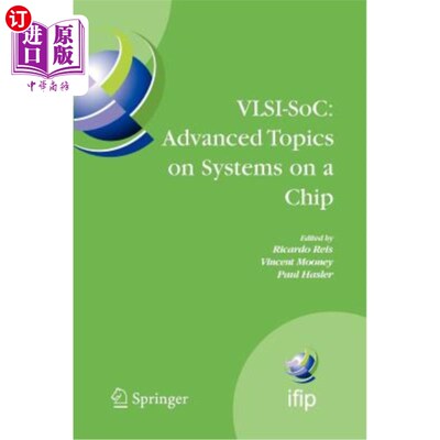 海外直订Vlsi-Soc: Advanced Topics on Systems on a Chip: A Selection of Extended Versions 超大规模集成电路Soc：芯片