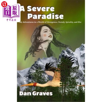 海外直订A Severe Paradise: My Adventures in a World of Strangeness, Nostalj, Spirality,  严峻的天堂:我在陌生、怀旧