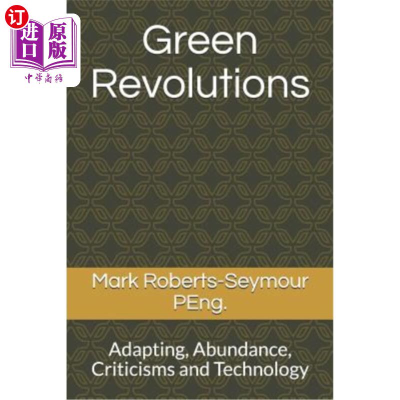海外直订Green Revolutions: Adapting, Abundance, Criticisms and Technology 绿色革命：适应、丰富、批评和技术