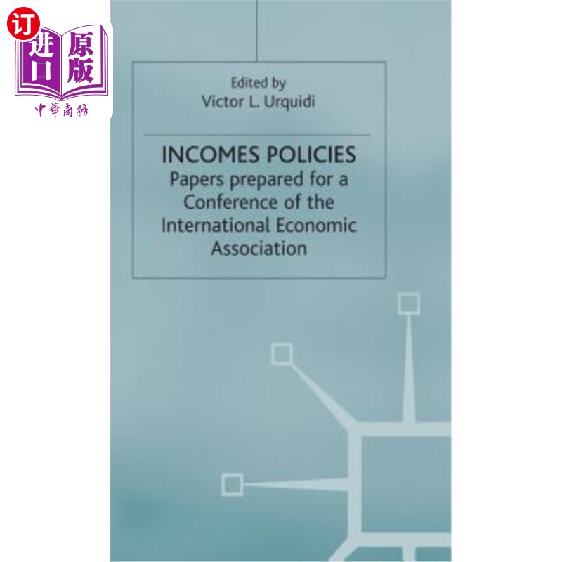 海外直订Incomes Policies: Papers Prepared for a Conference of the International Economic 收入政策:为国际经济协会会