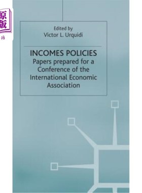 海外直订Incomes Policies: Papers Prepared for a Conference of the International Economic 收入政策:为国际经济协会会
