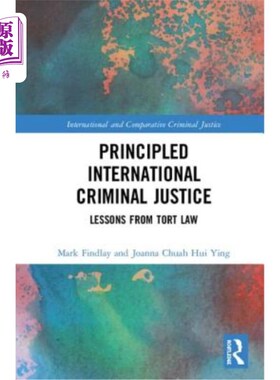 海外直订Principled International Criminal Justice: Lessons from Tort Law 国际刑事司法原则:侵权法的教训